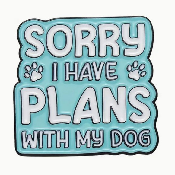 "Sorry, I Have Plans With My Dog" Enamel Lapel Pin - Picture 3 of 3